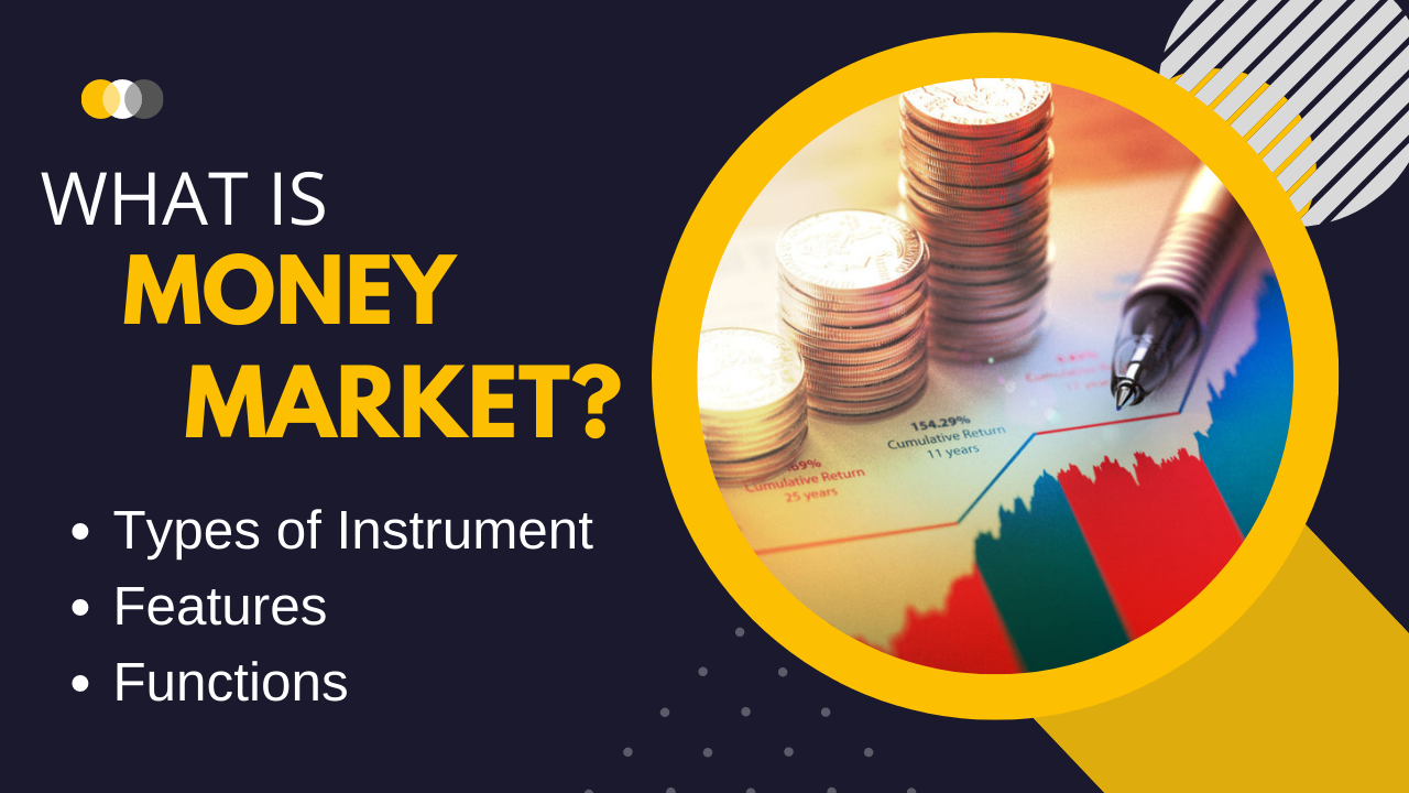 What Is Money Market In Financial Market | Its Types Of Instruments ...